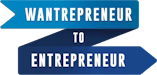 Wantrepreneur to Entrepreneur
